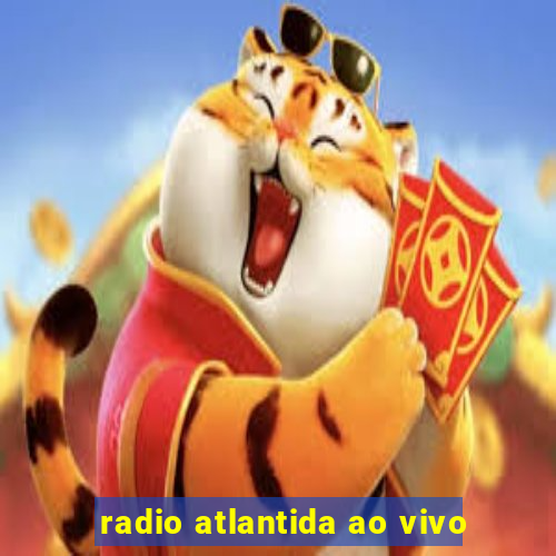 radio atlantida ao vivo